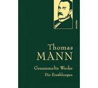 Thomas Mann, Gesammelte Werke: Die Erzählungen: Mit Der Tod in Venedig, Mario und der Zauberer. In feingeprägter Leinenstruktur auf Naturpapier mit Goldprägung: 53