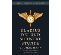 Thomas Mann - Gladius Dei & Schwere Stunde: LesBar - weil Klassiker nicht kompliziert sein müssen (LesBar - neu erzählt in moderner Sprache)