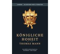 Thomas Mann - Königliche Hoheit: LesBar - weil Klassiker nicht kompliziert sein müssen (LesBar - neu erzählt in moderner Sprache)