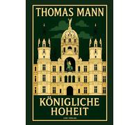 Thomas Mann: Königliche Hoheit. Neuausgabe
