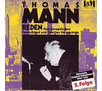 Thomas Mann - Reden 2 - Vom Europäischen Deutschland & Goethes Vermächtnis