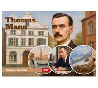 Thomas Mann. Sein Leben, seine Werke (Tischkalender 2026 DIN A5 quer), CALVENDO Monatskalender: Ein inspirierender Kalender für alle, die Literatur lieben.