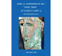 Thomas Manns Ausgewählte Werke II: Künstlernovellen: Gladius Dei, Tonio Kröger, Tristan, Schwere Stunde, Wälsungenblut, Der Tod in Venedig, Mario und der Zauberer