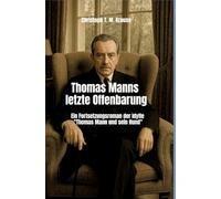 Thomas Manns letzte Offenbarung: Ein Fortsetzungsroman der Idylle "Thomas Mann und sein Hund"