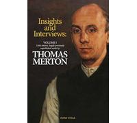 Thomas Merton Insights and Interviews: An Anthology Drawn from 35 Years of the Merton Annual 1988-2022. Recoveries and Discoveries in Thomas Merton’s Own Words (Fons Vitae Thomas Merton, 1)