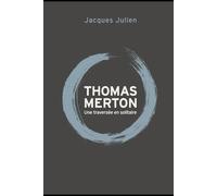 Thomas Merton: une traversée en solitaire