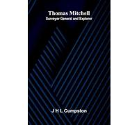 Thomas Mitchell: Surveyor General and Explorer