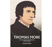 Thomas More: A Clear Introduction to the Big Ideas and the Core Concepts