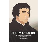 Thomas More: A Clear Introduction to the Big Ideas and the Core Concepts