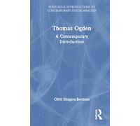 Thomas Ogden: A Contemporary Introduction (Routledge Introductions to Contemporary Psychoanalysis)
