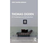 Thomas Ogden: A Contemporary Introduction (Routledge Introductions to Contemporary Psychoanalysis)