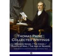 Thomas Paine : Collected Writings: Common Sense / The Crisis / Rights of Man / The Age of Reason