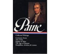 Thomas Paine: Collected Writings (LOA #76): Common Sense / The American Crisis / Rights of Man / The Age of Reason / pamphlets, articles, and letters (Library of America, 76)