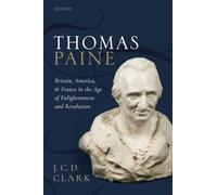 THOMAS PAINE P: Britain, America, and France in the Age of Enlightenment and Revolution