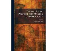 Thomas Paine, Prophet and Martyr of Democracy