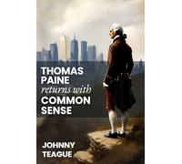 Thomas Paine Returns with Common Sense: The Blueprint of Our Founders