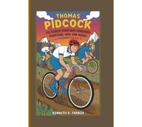 THOMAS PIDCOCK: The Fearless Rider Who Conquered Mountains, Mud, and Medals - A biography for kids