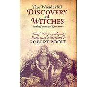 Thomas Potts, the Wonderful Discovery of Witches in the County of Lancaster: Modernised and Introduced by Robert Poole