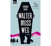 Thomas Raab Walter muss weg: Frau Huber ermittelt. Der erste Fall (Tapa blanda)