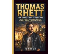 THOMAS RHETT: From Nashville Roots to Global Fame: Faith, Family, Hit Songs, and the Journey Behind a Modern Country