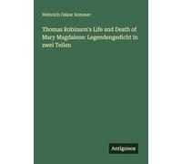 Thomas Robinson's Life and Death of Mary Magdalene: Legendengedicht in zwei Teilen