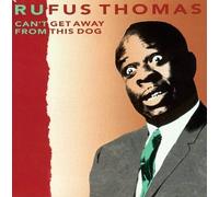 Thomas, Rufus - Can't Get Away from This Dog