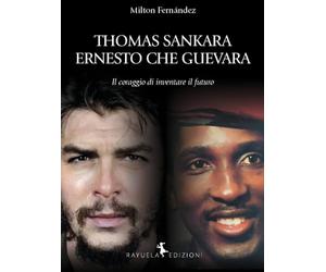 Thomas Sankara. Ernesto Che Guevara. Il coraggio di inventare il futuro (Caracol)