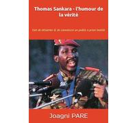 Thomas Sankara - l'humour de la vérité: L’art de désarmer & de convaincre un public a priori hostile