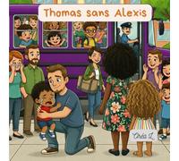 Thomas sans Alexis: Une histoire tendre sur l'absence, l'imagination et l'autonomie