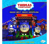 Thomas & Seine Freunde - Große Welt! Große Abenteuer! China (das Hörspiel)
