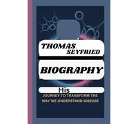 THOMAS SEYFRIED BIOGRAPHY: His Journey to Transform the Way We Understand Disease