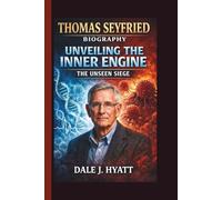 THOMAS SEYFRIED: UNVEILING THE INNER ENGINE THE UNSEEN SIEGE