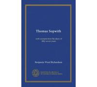 Thomas Sopwith: with excerpts from his diary of fifty-seven years