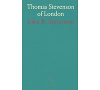 Thomas Stevenson of London: A document-based genealogy tracing his descendants and their role in colonial america