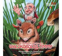 Thomas Tippner - Die Unglaublichen Abenteuer des Waldkobolds Timmy
