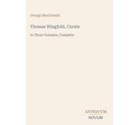 Thomas Wingfold, Curate: In Three Volumes, Complete