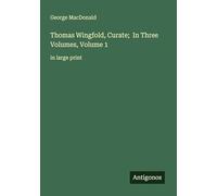 Thomas Wingfold, Curate; In Three Volumes, Volume 1: in large print