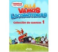 Thomas Y Sus Amigos - Allá Vamos Locomotoras - Colección De Cuentos 1