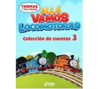 Thomas Y Sus Amigos - Allá Vamos Locomotoras - Colección De Cuentos 3