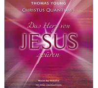 Thomas Young – CHRISTUS QUANTUM I – Das Herz von Jesus spüren