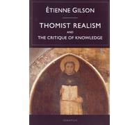 Thomist Realism and the Critique of Knowledge by Etienne Gilson (2012-01-20)