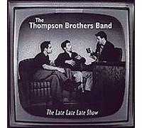 Thompson Brothers Band - Late Late Late Show (US Import)
