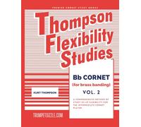 Thompson Flexibility Studies Bb Cornet (for brass banding) Vol. 2: A comprehensive method of study in lip flexibility for the intermediate cornet player