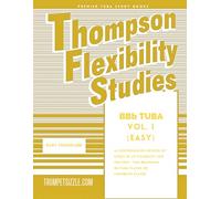 Thompson Flexibility Studies for BBb Tuba Vol. 1 (EASY): A comprehensive method of study in lip flexibility for the first time beginning Bb Tuba player or comeback player