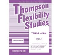 Thompson Flexibility Studies Tenor Horn Vol. 1: A comprehensive method of study in lip flexibility for the first time beginning tenor horn player or comeback player