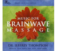 Thompson, Jeffrey - Music for Brainwave Massage : Awaken Your Mind and Heal Your Body