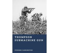 Thompson Submachine Gun: The Tommy Gun at War (The World War II Library: Weapons)