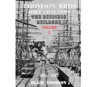 Thomson Bros., Port Chalmers; the Business Builders: Volume ONE, 1861 - 1882