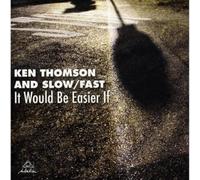Thomson Ken & Slow - It Would Be Easier If