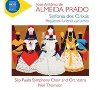 Clarissa Cabral; Sabah Teixeira; Sao Paulo Symphony Choir; Sao Paulo Symphony Orchestra ; Neil Thomson - Jose Antonio de Almeida Prado: Sinfonia dos Orixas; Pequenos funerais cantantes